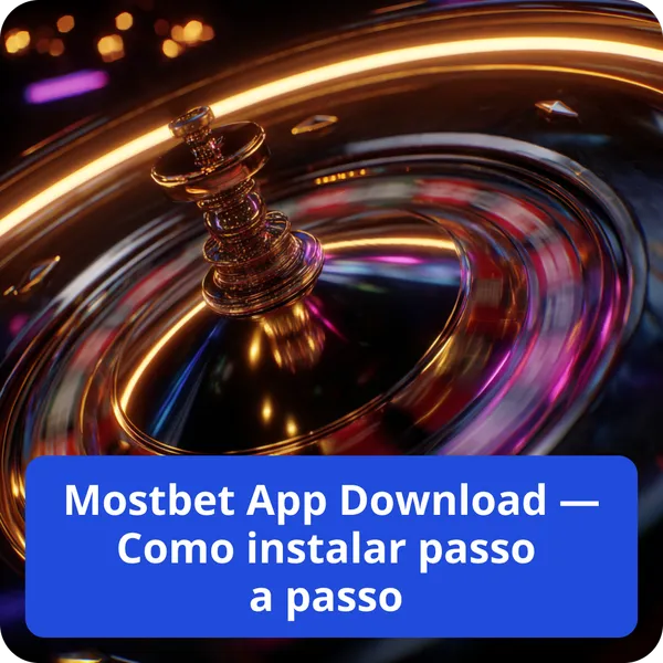 Mostbet App Download — Como instalar passo a passo